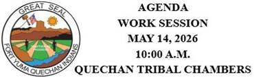 Work Session Agenda for May 14, 2026 - Fort Yuma Quechan Indian Tribe